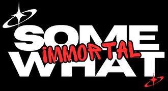 Some-What Immortal